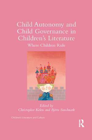 Child Autonomy and Child Governance in Children's Literature: Where Children Rule de Christopher Kelen