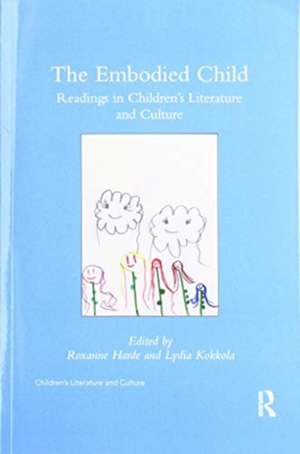 The Embodied Child: Readings in Children’s Literature and Culture de Roxanne Harde