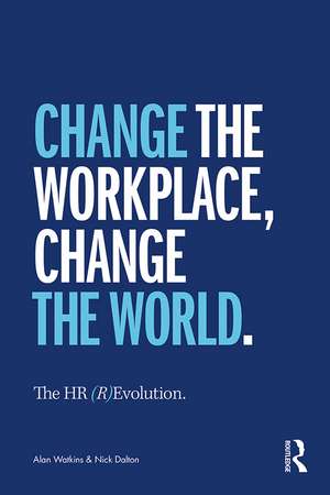 The HR (R)Evolution: Change the Workplace, Change the World de Alan Watkins