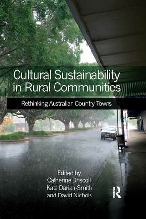 Cultural Sustainability in Rural Communities: Rethinking Australian Country Towns de Catherine Driscoll