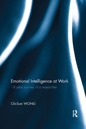 Emotional Intelligence at Work: 18-year journey of a researcher de Chi-Sum Wong