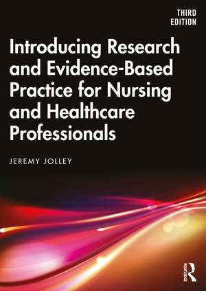 Introducing Research and Evidence-Based Practice for Nursing and Healthcare Professionals de Jeremy Jolley