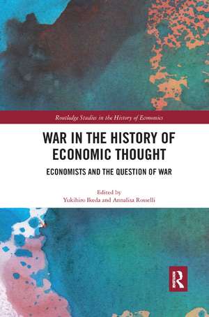 War in the History of Economic Thought: Economists and the Question of War de Yukihiro Ikeda