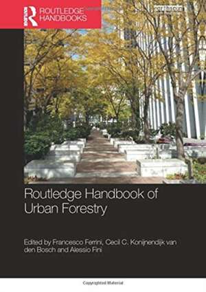 Routledge Handbook of Urban Forestry de Francesco Ferrini