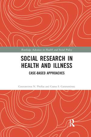 Social Research in Health and Illness: Case-Based Approaches de Costas S. Constantinou