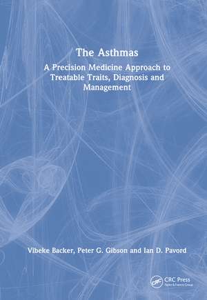 The Asthmas: A Precision Medicine Approach to Treatable Traits, Diagnosis and Management de Vibeke Backer