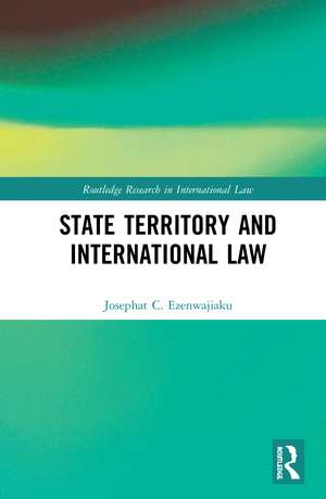 State Territory and International Law de Josephat Ezenwajiaku