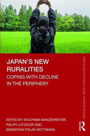 Japan’s New Ruralities: Coping with Decline in the Periphery de Wolfram Manzenreiter