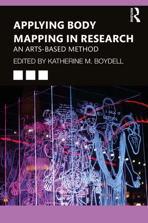 Applying Body Mapping in Research: An Arts-Based Method de Katherine Boydell