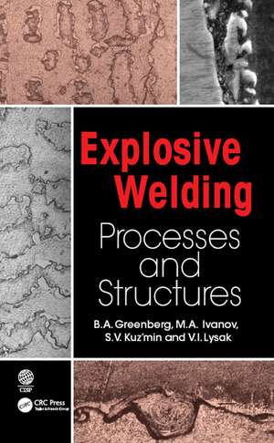 Explosive Welding: Processes and Structures de B.A. Greenberg