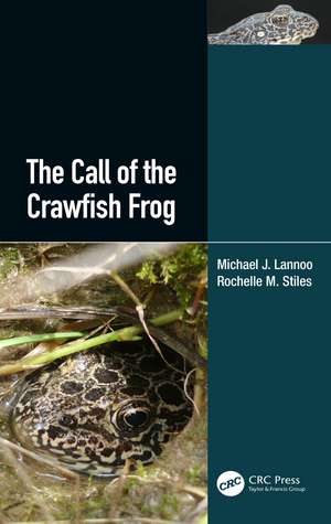 The Call of the Crawfish Frog de Michael J Lannoo