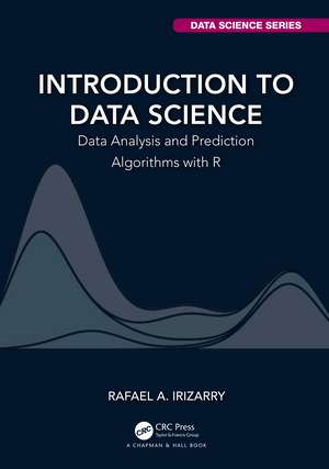 Introduction to Data Science: Data Analysis and Prediction Algorithms with R de Rafael A. Irizarry