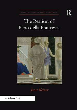 The Realism of Piero della Francesca de Joost Keizer