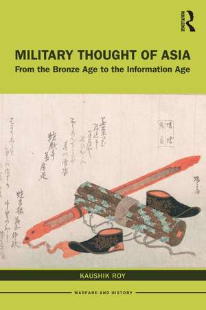 Military Thought of Asia: From the Bronze Age to the Information Age de Kaushik Roy