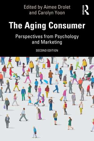 The Aging Consumer: Perspectives from Psychology and Marketing de Aimee Drolet