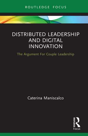 Distributed Leadership and Digital Innovation: The Argument For Couple Leadership de Caterina Maniscalco