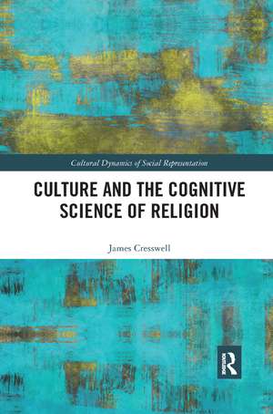 Culture and the Cognitive Science of Religion de James Cresswell