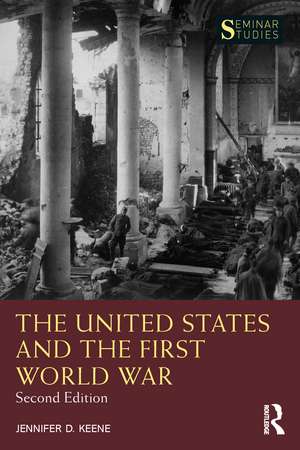 The United States and the First World War de Jennifer D. Keene