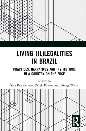 Living (Il)legalities in Brazil: Practices, Narratives and Institutions in a Country on the Edge de Sara Brandellero