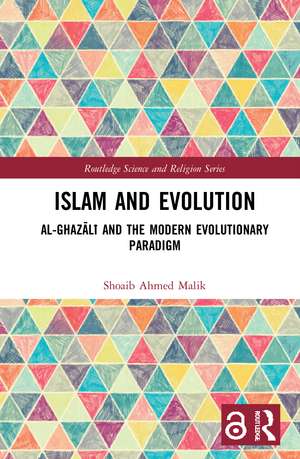 Islam and Evolution: Al-Ghazālī and the Modern Evolutionary Paradigm de Shoaib Ahmed Malik