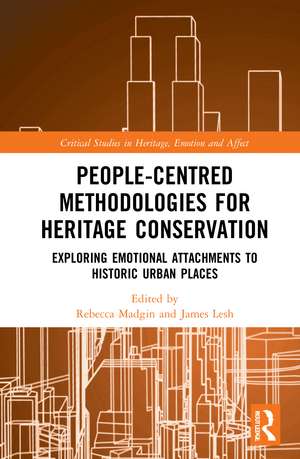 People-Centred Methodologies for Heritage Conservation: Exploring Emotional Attachments to Historic Urban Places de Rebecca Madgin