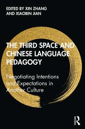 The Third Space and Chinese Language Pedagogy: Negotiating Intentions and Expectations in Another Culture de Xin Zhang