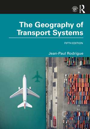 The Geography of Transport Systems de Jean-Paul Rodrigue