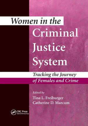 Women in the Criminal Justice System: Tracking the Journey of Females and Crime de Tina L. Freiburger