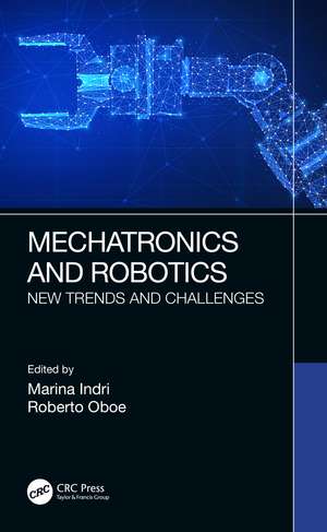 Mechatronics and Robotics: New Trends and Challenges de Marina Indri