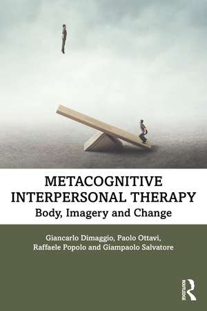 Metacognitive Interpersonal Therapy: Body, Imagery and Change de Giancarlo Dimaggio