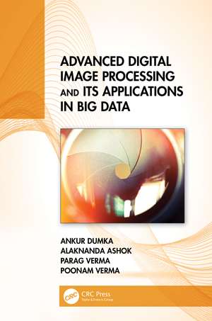 Advanced Digital Image Processing and Its Applications in Big Data de Ankur Dumka