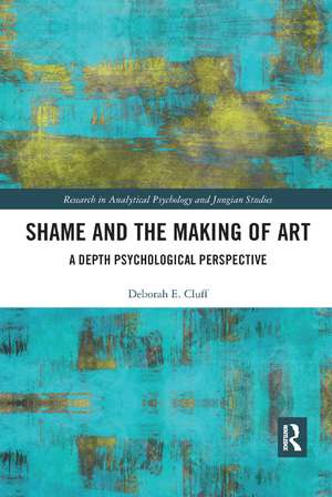 Shame and the Making of Art: A Depth Psychological Perspective de Deborah Cluff