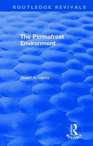 The Permafrost Environment de Stuart A. Harris