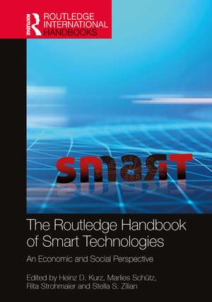 The Routledge Handbook of Smart Technologies: An Economic and Social Perspective de Heinz D. Kurz