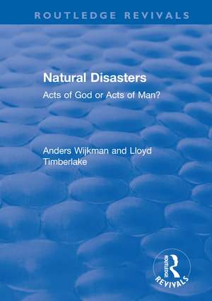 Natural Disasters: Acts of God or Acts of Man? de Anders Wijkman