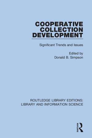 Cooperative Collection Development: Significant Trends and Issues de Donald B. Simpson