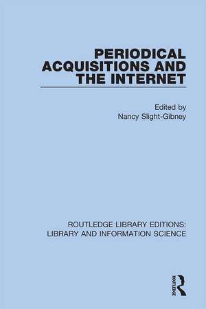 Periodical Acquisitions and the Internet de Nancy Slight-Gibney