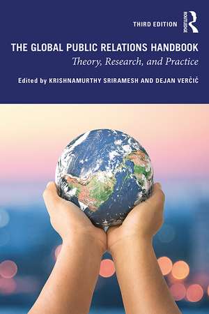 The Global Public Relations Handbook: Theory, Research, and Practice de Krishnamurthy Sriramesh