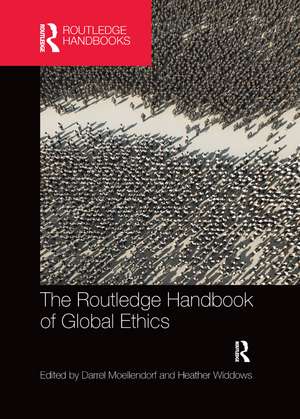 The Routledge Handbook of Global Ethics de Darrel Moellendorf