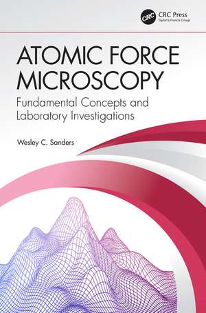 Atomic Force Microscopy: Fundamental Concepts and Laboratory Investigations de Wesley C. Sanders