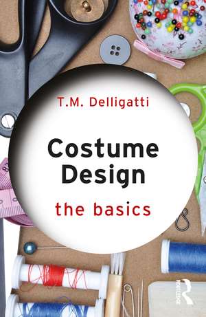 Costume Design: The Basics de T.M. Delligatti