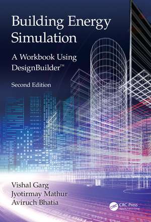 Building Energy Simulation: A Workbook Using DesignBuilder™ de Vishal Garg