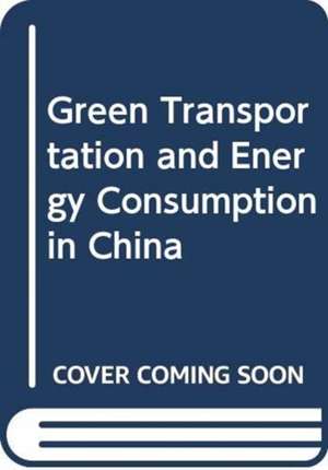 Green Transportation and Energy Consumption in China de Jian Chai