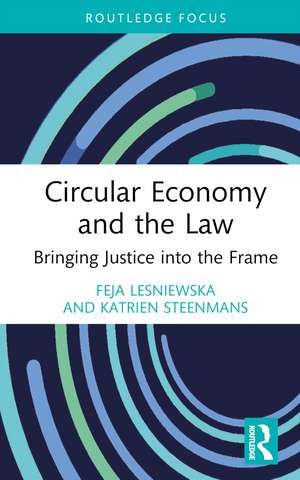 Circular Economy and the Law: Bringing Justice into the Frame de Feja Lesniewska