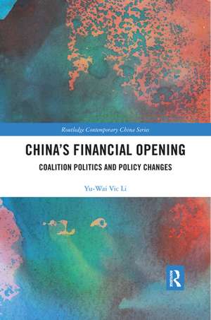 China’s Financial Opening: Coalition Politics and Policy Changes de Yu Wai Vic Li