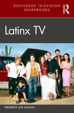 LatinX TV de Frederick Luis Aldama