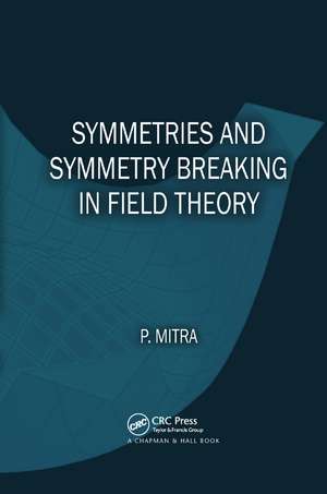 Symmetries and Symmetry Breaking in Field Theory de Parthasarathi Mitra