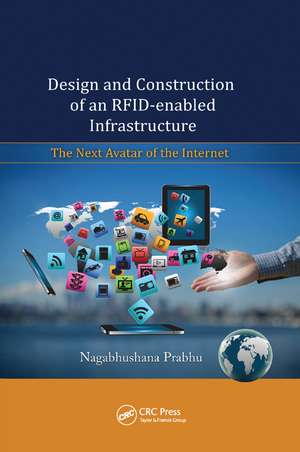 Design and Construction of an RFID-enabled Infrastructure: The Next Avatar of the Internet de Nagabhushana Prabhu