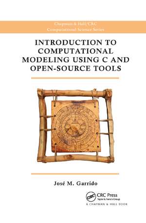 Introduction to Computational Modeling Using C and Open-Source Tools de Jose M. Garrido