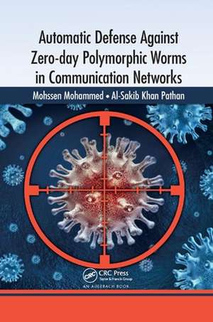 Automatic Defense Against Zero-day Polymorphic Worms in Communication Networks de Mohssen Mohammed